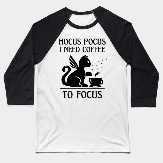 Hocus Pocus I Need Coffee to Focus Baseball T-Shirt by LadyAga